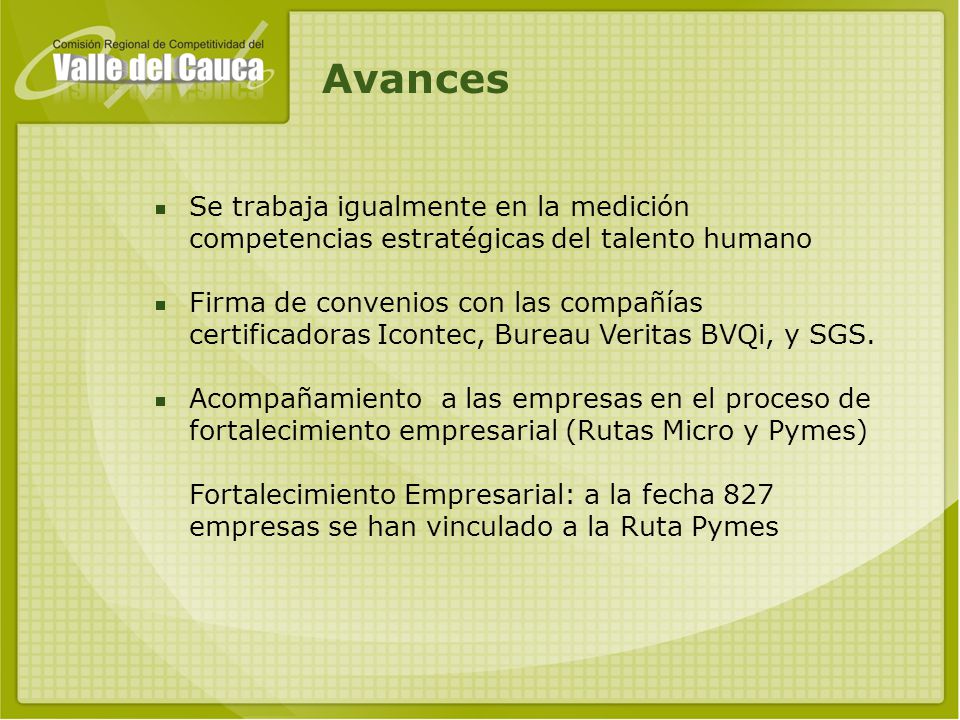 Avances Se trabaja igualmente en la medición competencias estratégicas del talento humano.
