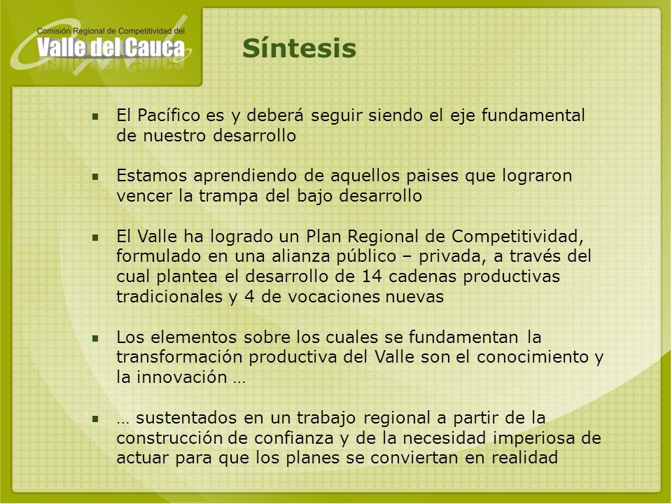 Síntesis El Pacífico es y deberá seguir siendo el eje fundamental de nuestro desarrollo.