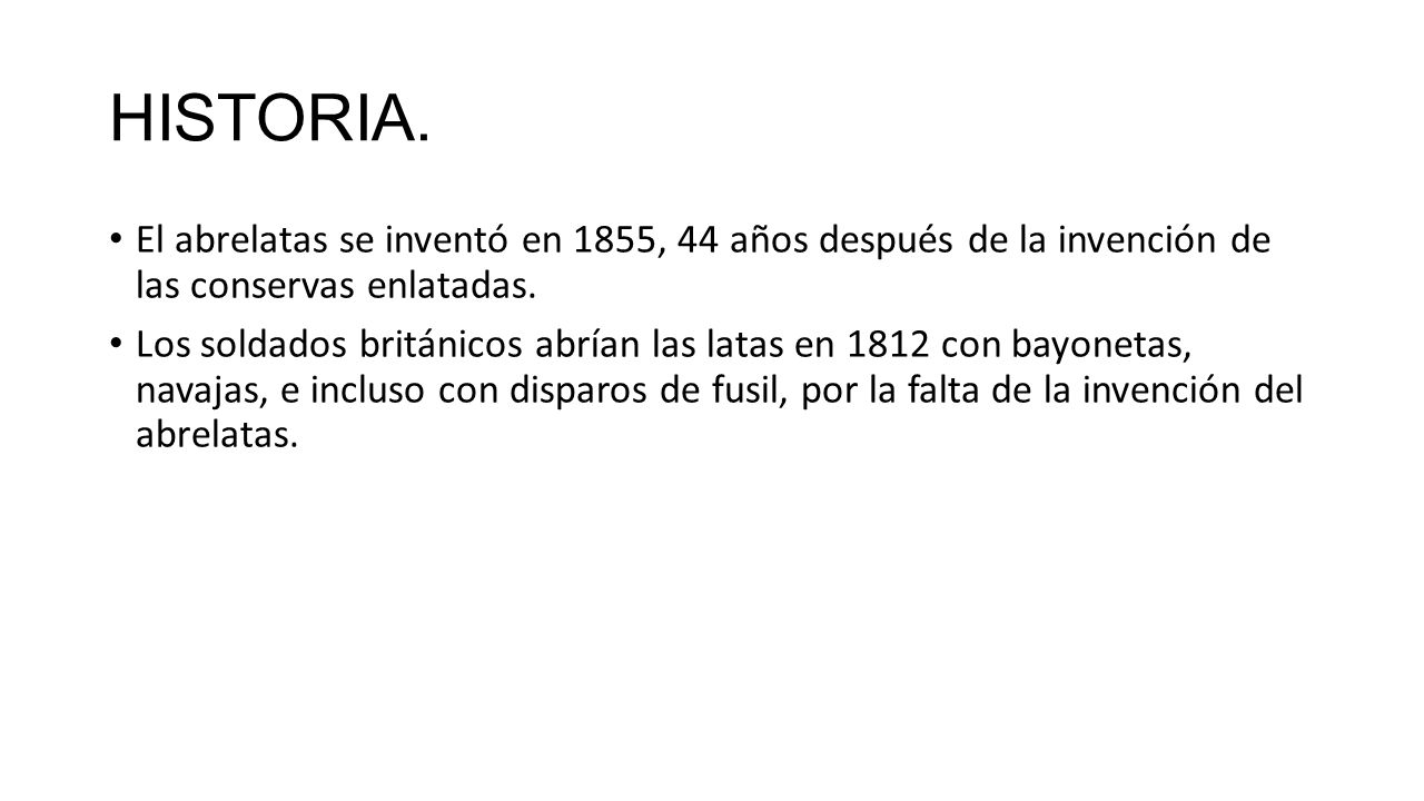 HISTORIA. El abrelatas se inventó en 1855, 44 años después de la invención de las conservas enlatadas.