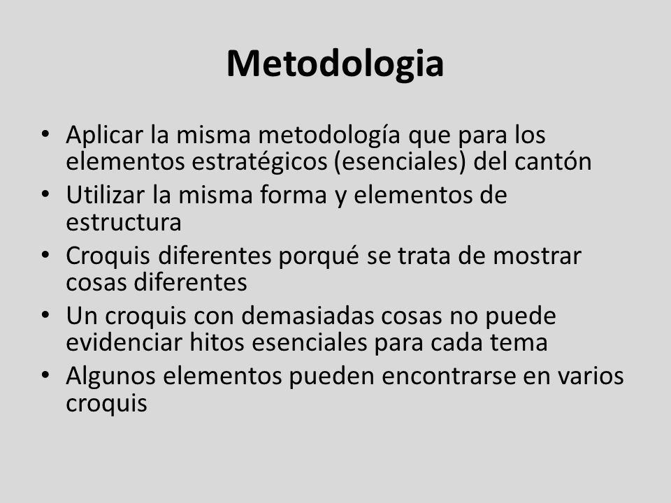 Metodologia Aplicar la misma metodología que para los elementos estratégicos (esenciales) del cantón.