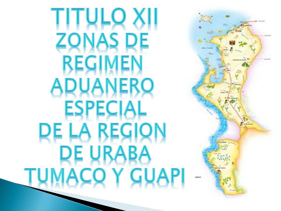 TITULO XII ZONAS DE REGIMEN ADUANERO ESPECIAL DE LA REGION DE URABA