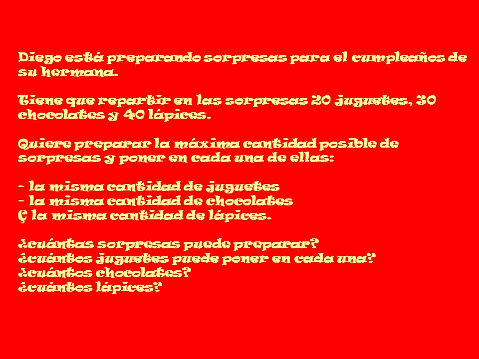 Diego está preparando sorpresas para el cumpleaños de su hermana.