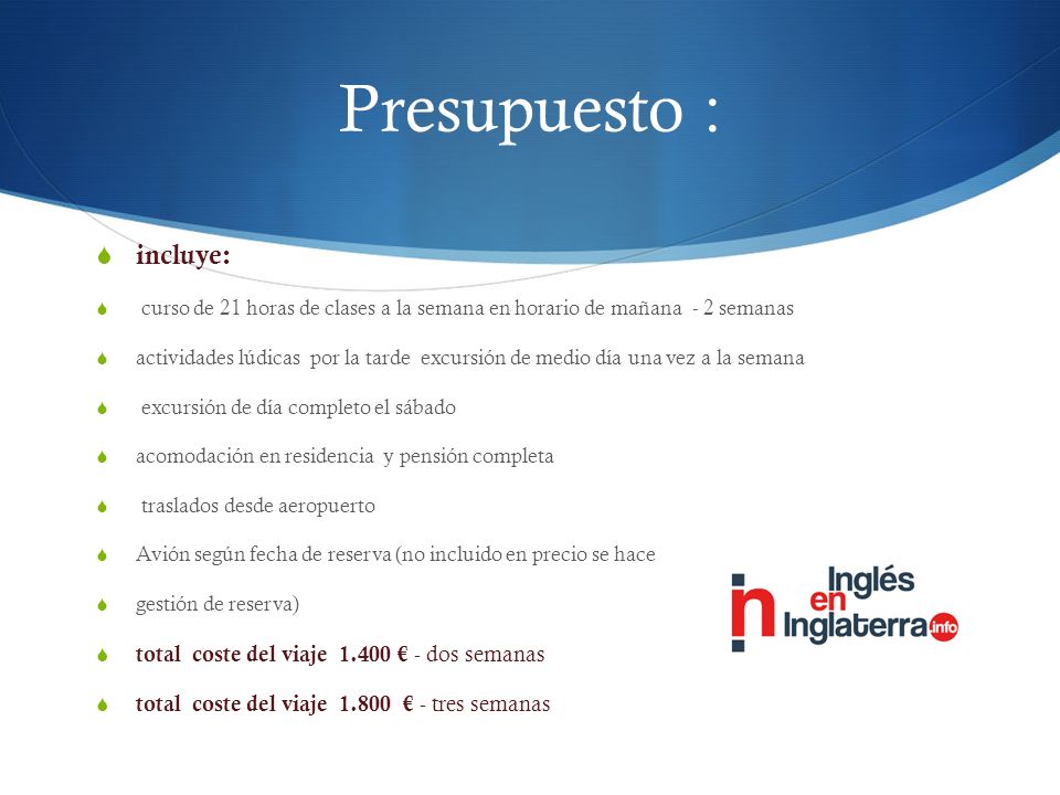 Presupuesto : incluye: total coste del viaje € - dos semanas