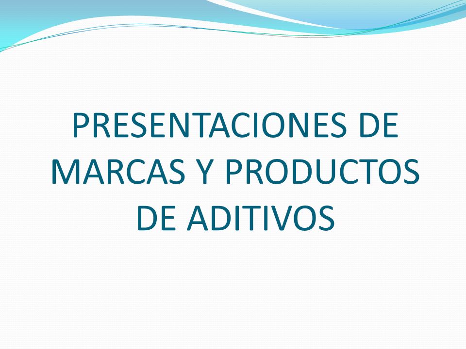 PRESENTACIONES DE MARCAS Y PRODUCTOS DE ADITIVOS