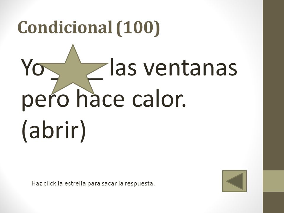Yo ____ las ventanas pero hace calor. (abrir)