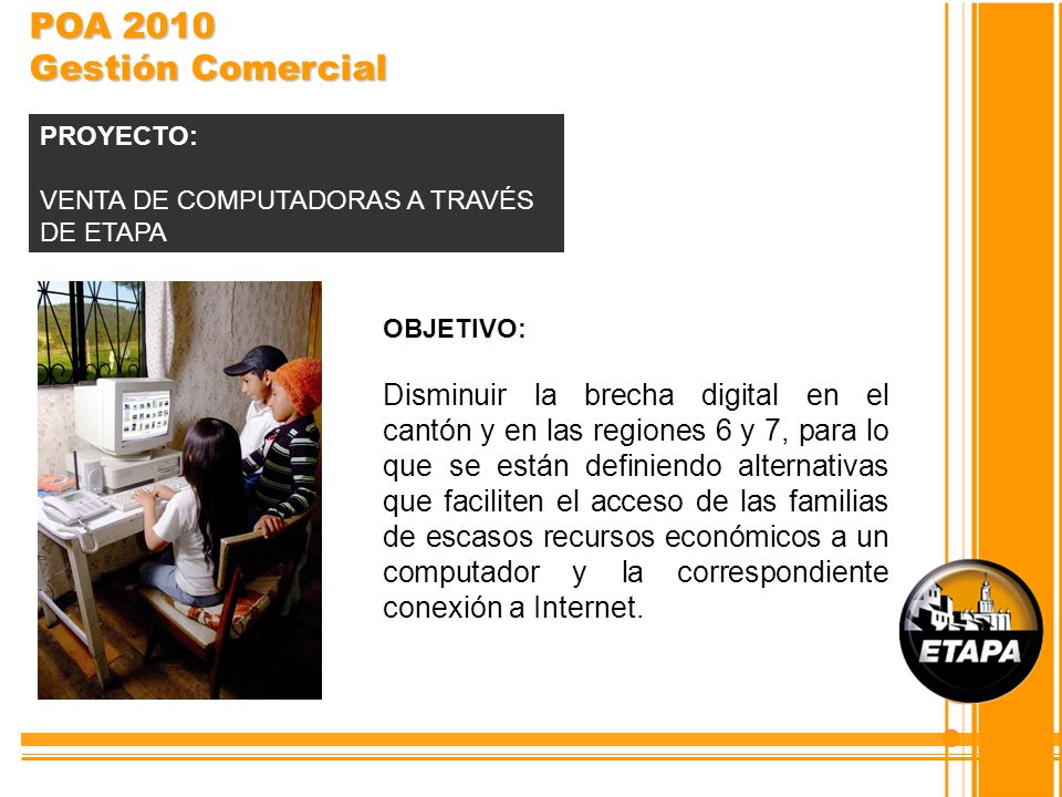 POA 2010 Gestión Comercial PROYECTO: VENTA DE COMPUTADORAS A TRAVÉS DE ETAPA. OBJETIVO: