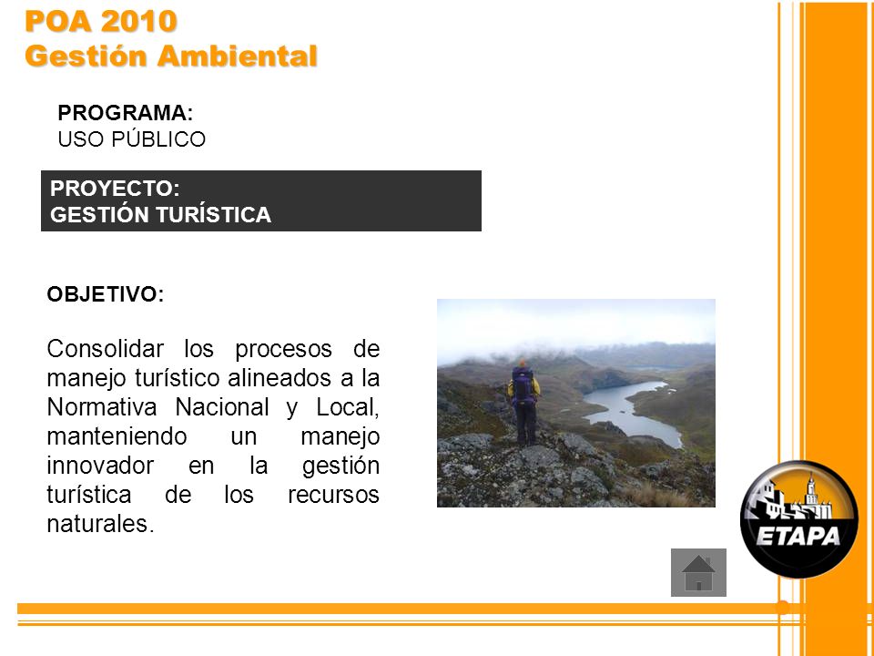POA 2010 Gestión Ambiental PROGRAMA: USO PÚBLICO. PROYECTO: GESTIÓN TURÍSTICA. OBJETIVO:
