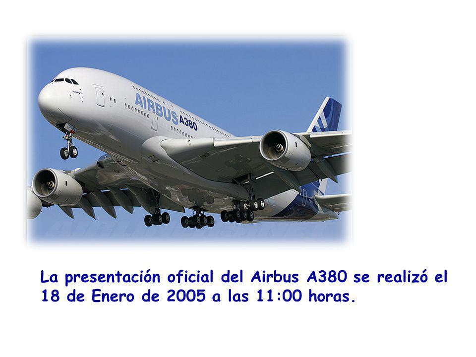 La presentación oficial del Airbus A380 se realizó el 18 de Enero de 2005 a las 11:00 horas.