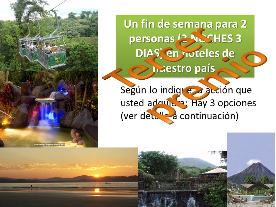 Tercer premio Un fin de semana para 2 personas (2 NOCHES 3 DIAS) en hoteles de nuestro país.