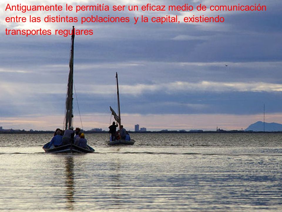 Antiguamente le permitía ser un eficaz medio de comunicación entre las distintas poblaciones y la capital, existiendo transportes regulares