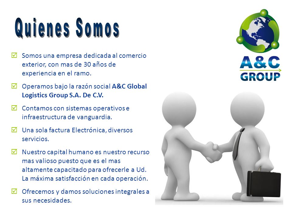 Quienes Somos Somos una empresa dedicada al comercio exterior, con mas de 30 años de experiencia en el ramo.