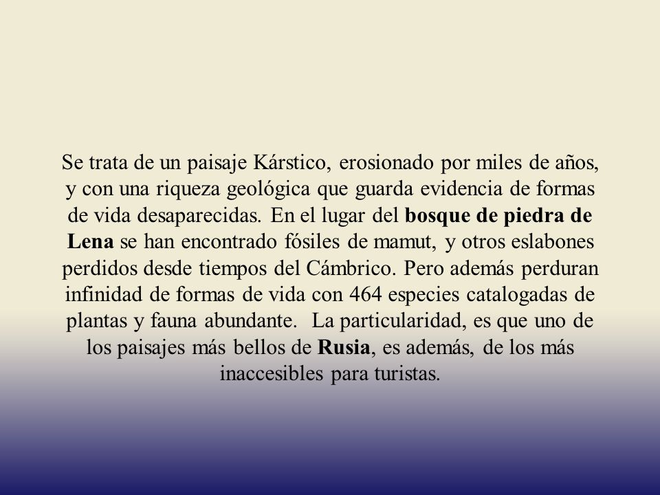 Se trata de un paisaje Kárstico, erosionado por miles de años, y con una riqueza geológica que guarda evidencia de formas de vida desaparecidas.