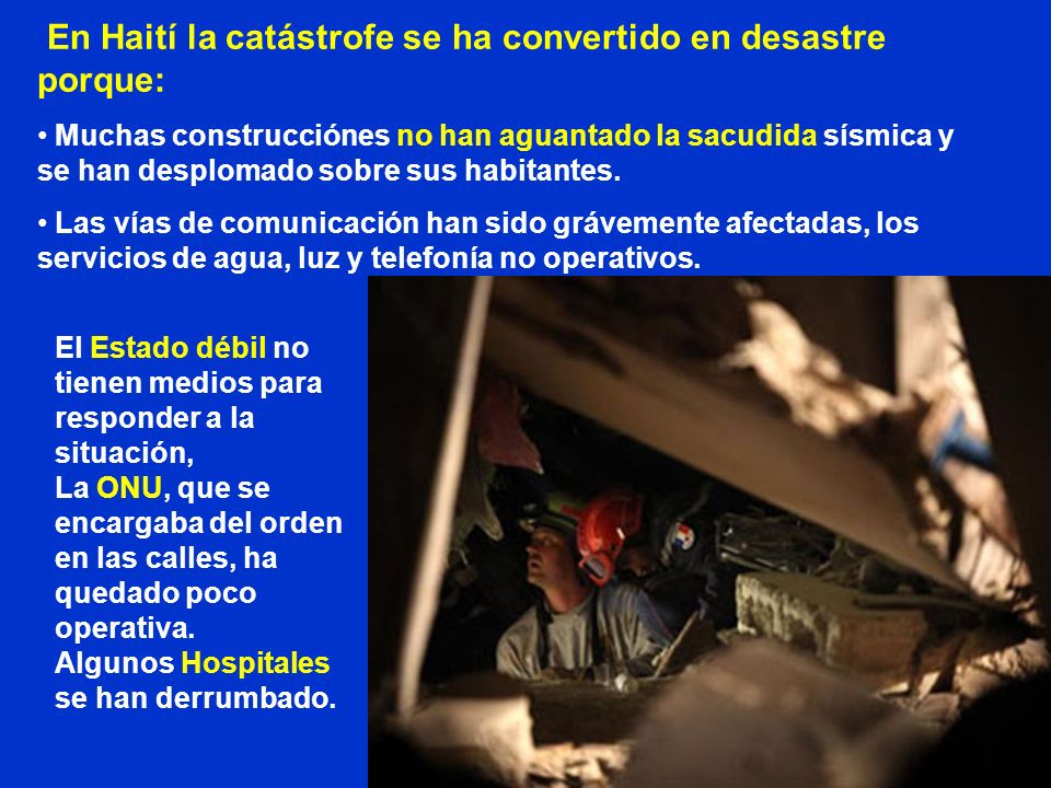 En Haití la catástrofe se ha convertido en desastre porque: