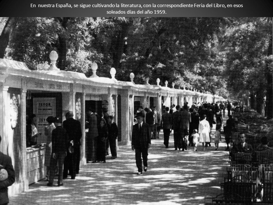 En nuestra España, se sigue cultivando la literatura, con la correspondiente Feria del Libro, en esos soleados días del año 1959.