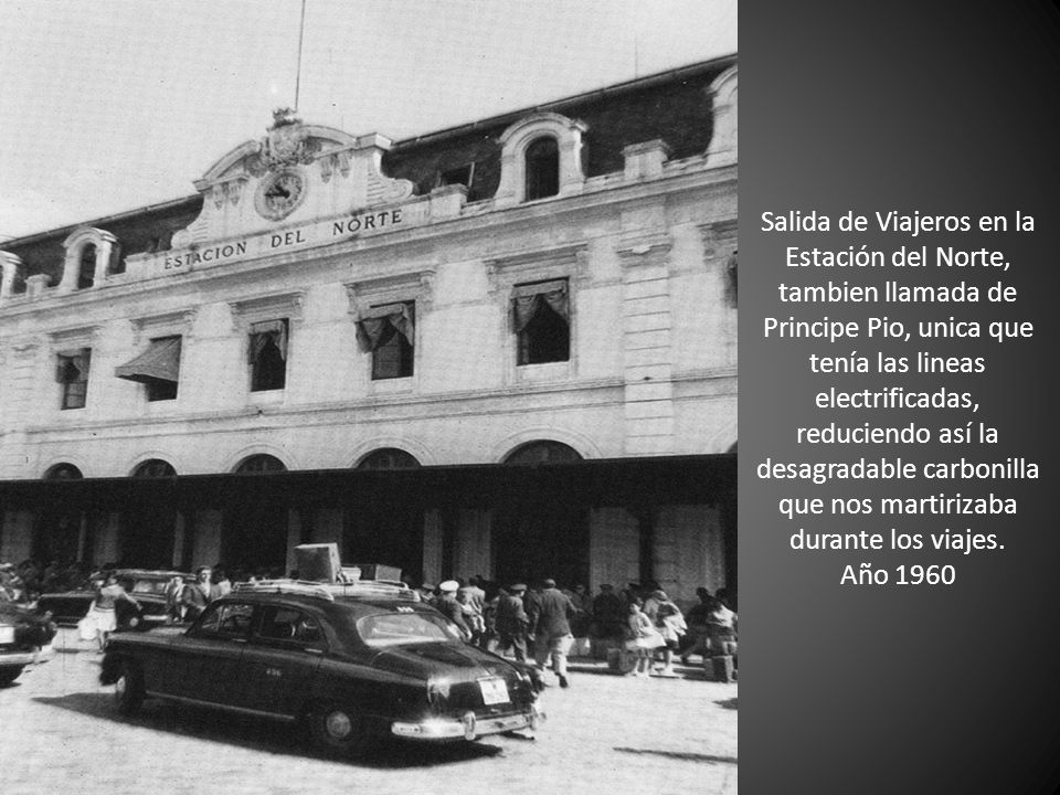 Salida de Viajeros en la Estación del Norte, tambien llamada de Principe Pio, unica que tenía las lineas electrificadas, reduciendo así la desagradable carbonilla que nos martirizaba durante los viajes.