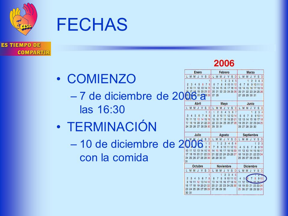 FECHAS COMIENZO TERMINACIÓN 7 de diciembre de 2006 a las 16:30