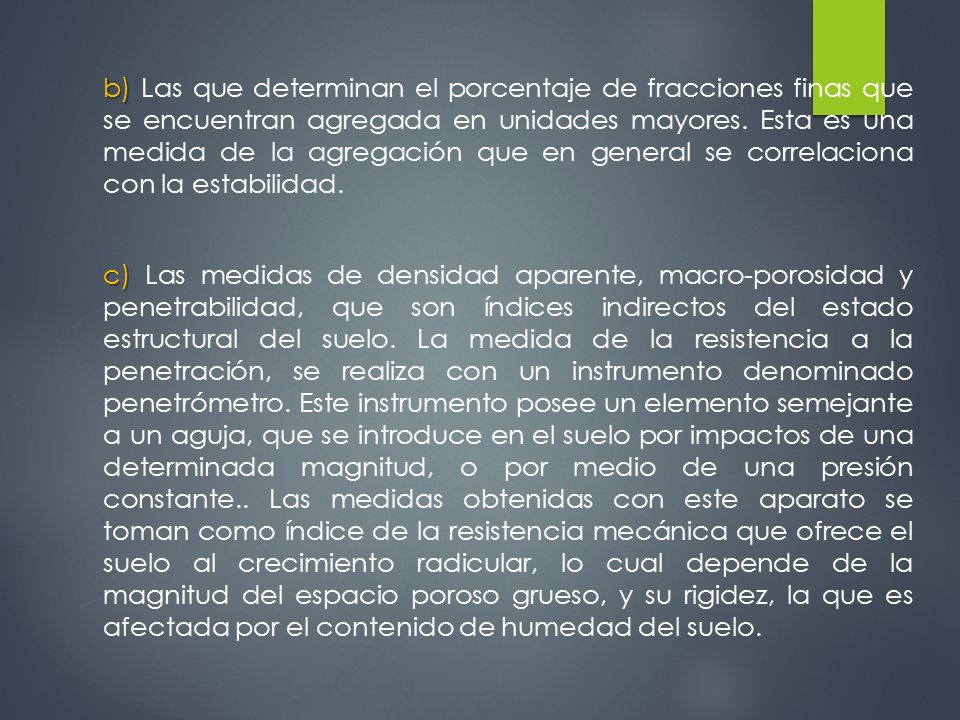 b) Las que determinan el porcentaje de fracciones finas que se encuentran agregada en unidades mayores.