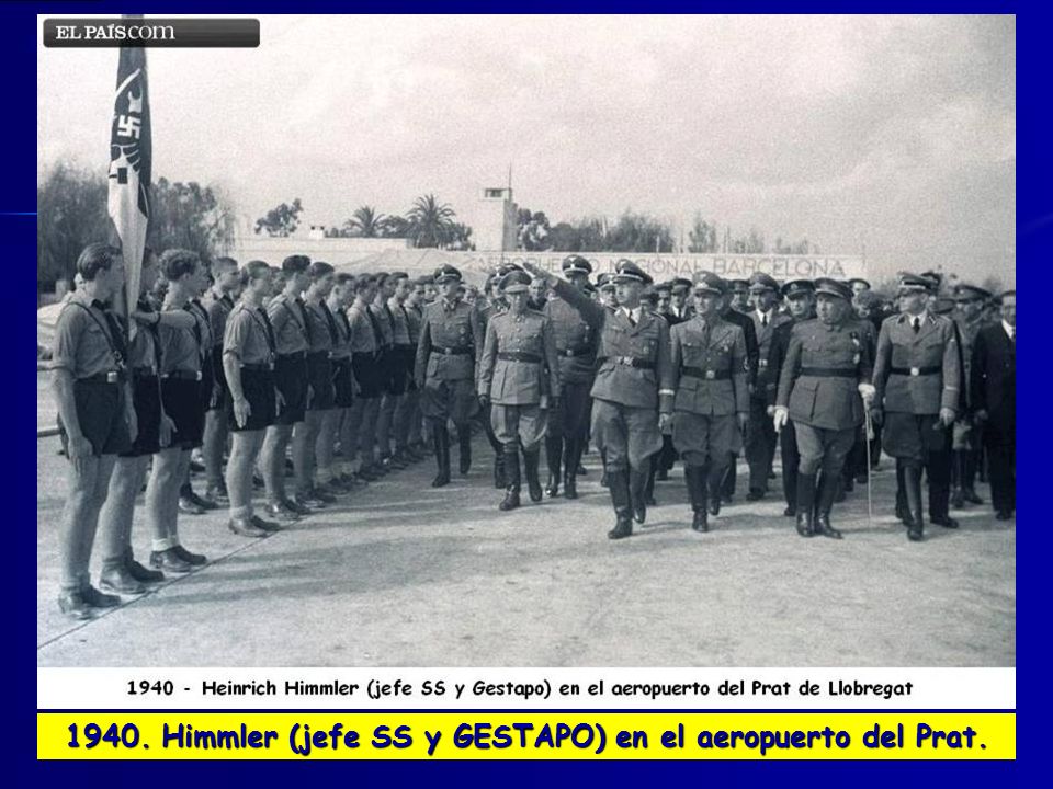 1940. Himmler (jefe SS y GESTAPO) en el aeropuerto del Prat.