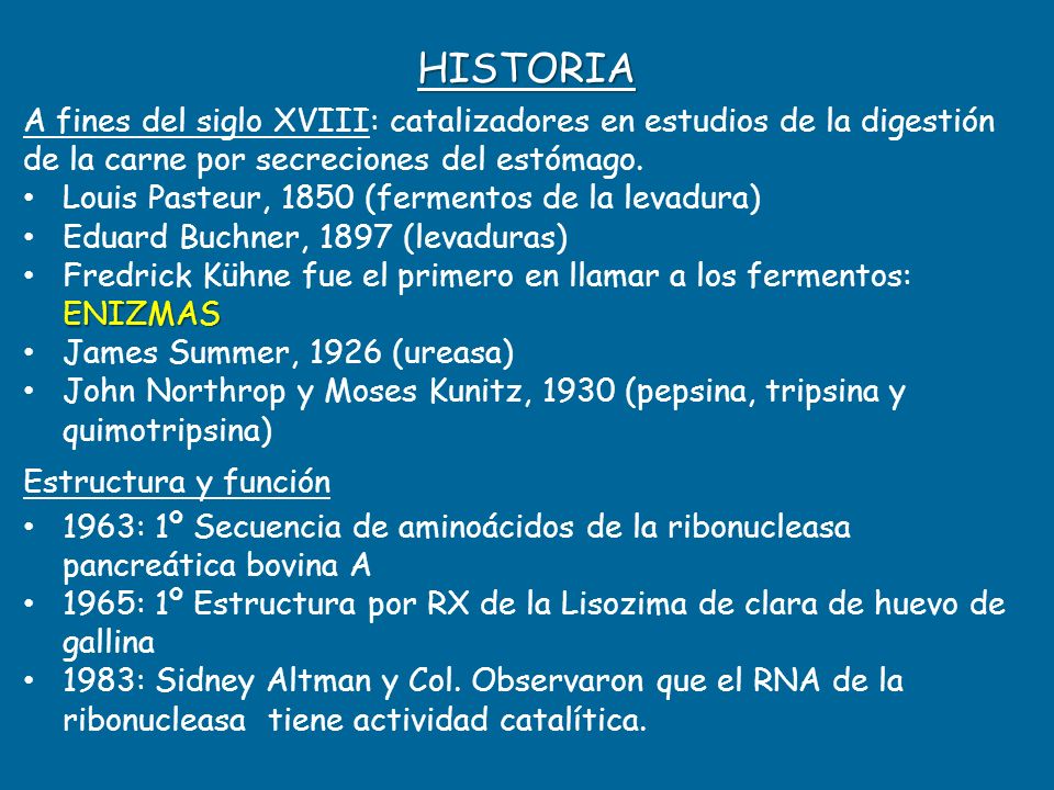 HISTORIA A fines del siglo XVIII: catalizadores en estudios de la digestión de la carne por secreciones del estómago.