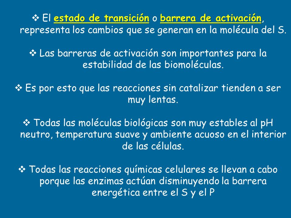 Es por esto que las reacciones sin catalizar tienden a ser muy lentas.