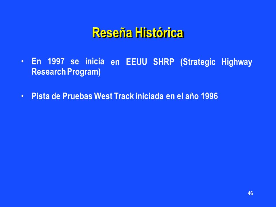 Reseña Histórica En 1997 se inicia Research Program) en EEUU SHRP