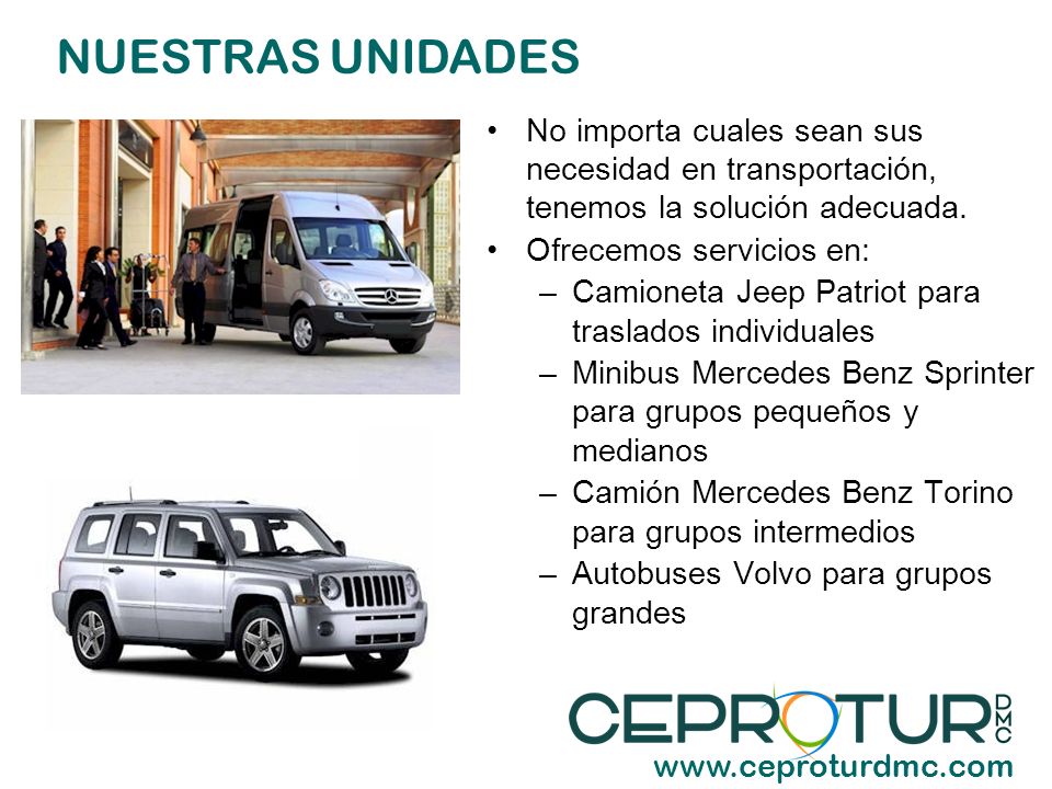 NUESTRAS UNIDADES No importa cuales sean sus necesidad en transportación, tenemos la solución adecuada.