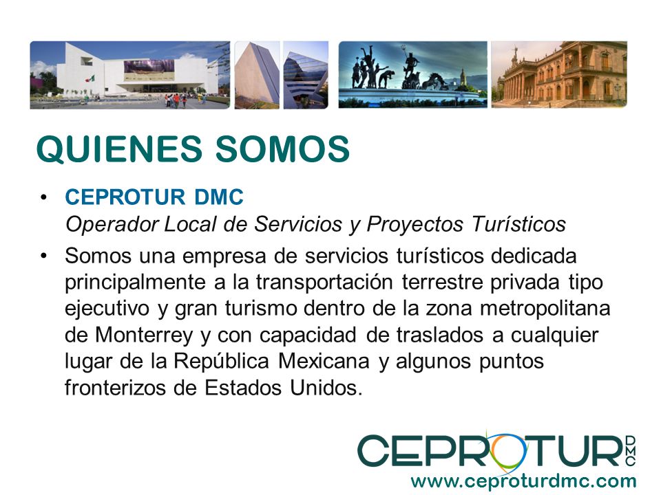 QUIENES SOMOS CEPROTUR DMC Operador Local de Servicios y Proyectos Turísticos.