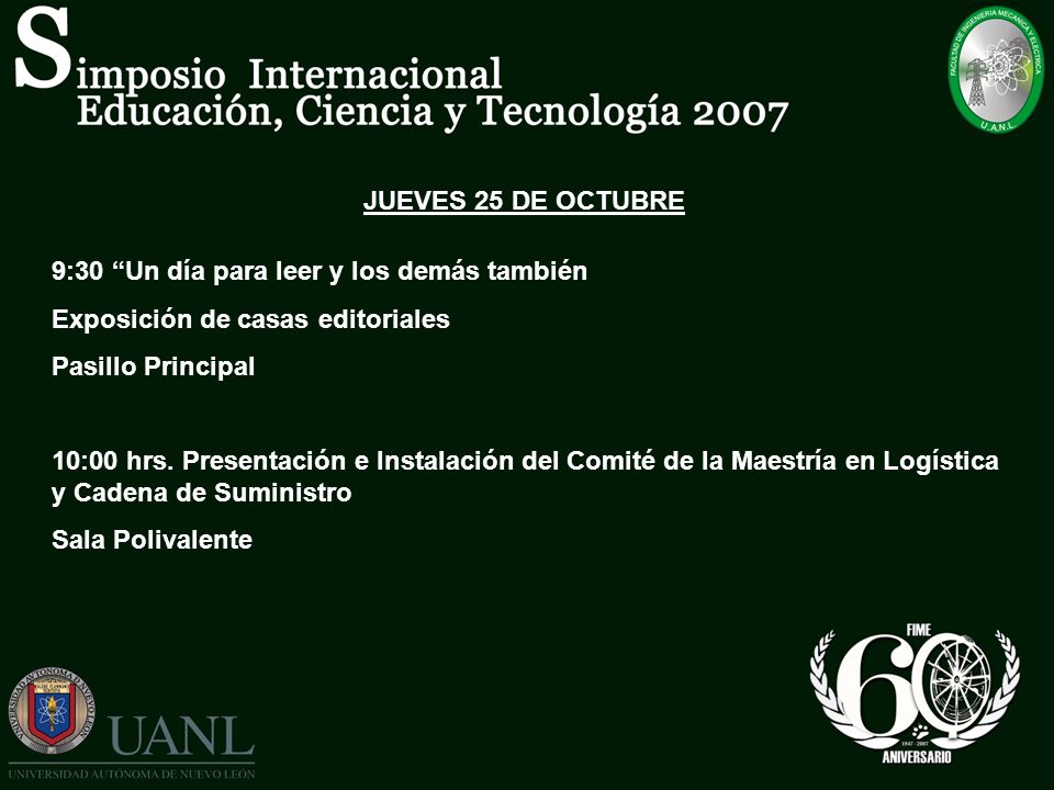 JUEVES 25 DE OCTUBRE 9:30 Un día para leer y los demás también. Exposición de casas editoriales. Pasillo Principal.