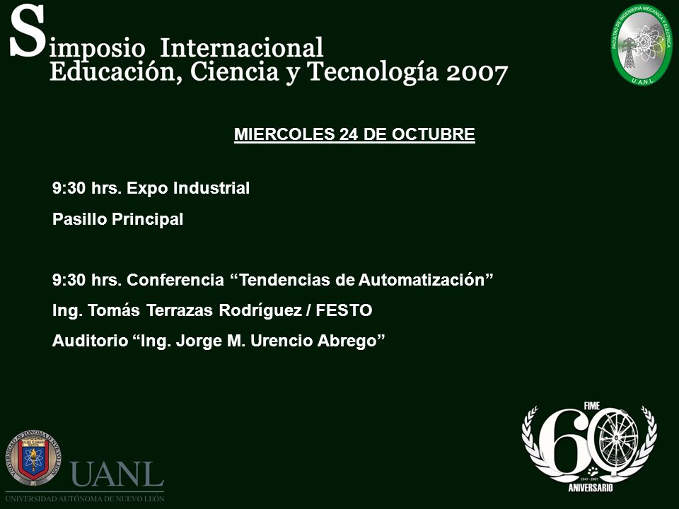 MIERCOLES 24 DE OCTUBRE 9:30 hrs. Expo Industrial. Pasillo Principal. 9:30 hrs. Conferencia Tendencias de Automatización