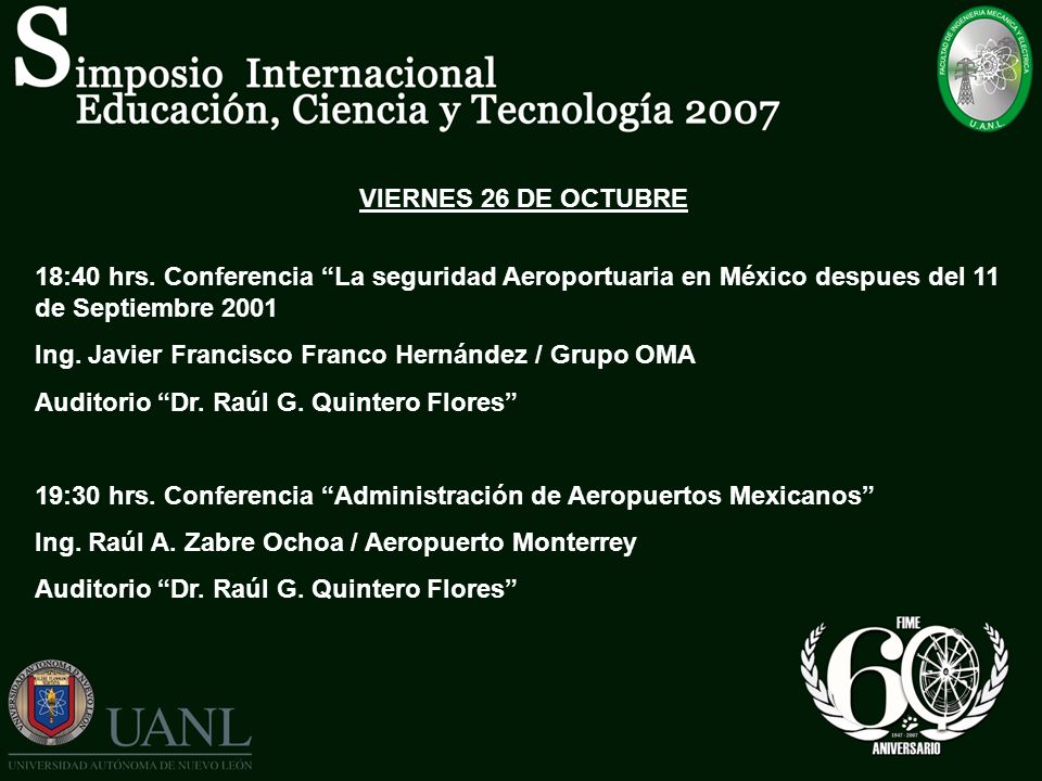VIERNES 26 DE OCTUBRE 18:40 hrs. Conferencia La seguridad Aeroportuaria en México despues del 11 de Septiembre