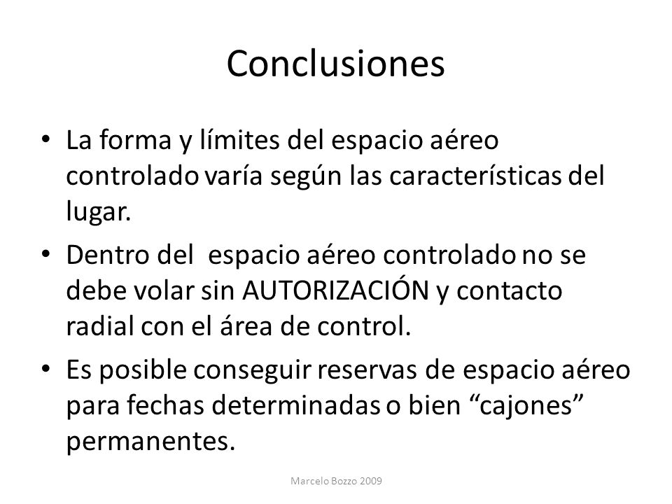 Conclusiones La forma y límites del espacio aéreo controlado varía según las características del lugar.