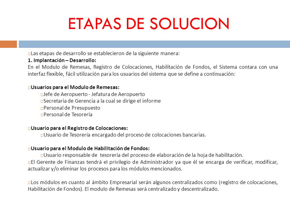 ETAPAS DE SOLUCION Las etapas de desarrollo se establecieron de la siguiente manera: 1. Implantación – Desarrollo: