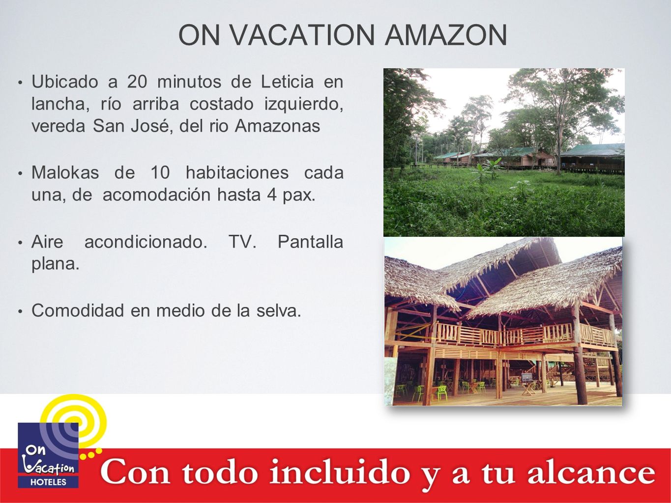 ON VACATION AMAZON Ubicado a 20 minutos de Leticia en lancha, río arriba costado izquierdo, vereda San José, del rio Amazonas.