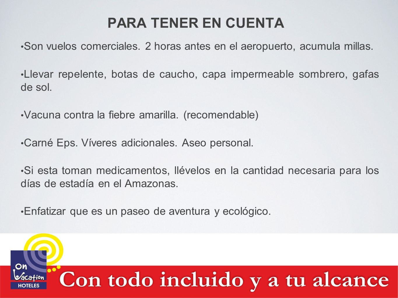 PARA TENER EN CUENTA Son vuelos comerciales. 2 horas antes en el aeropuerto, acumula millas.