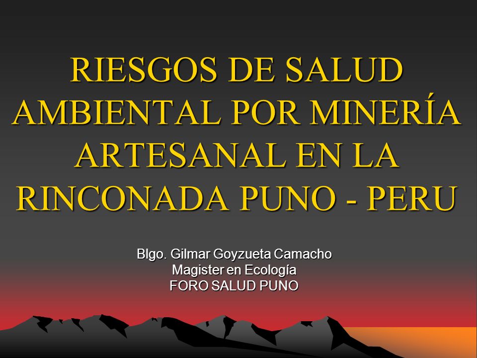 Blgo. Gilmar Goyzueta Camacho Magister en Ecología FORO SALUD PUNO