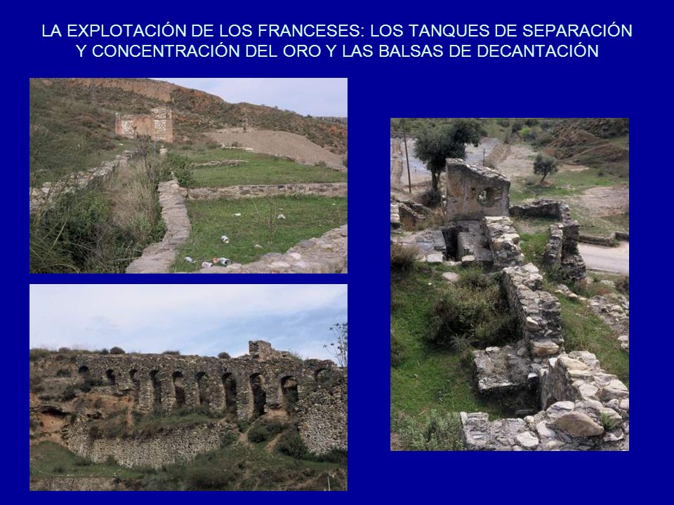 LA EXPLOTACIÓN DE LOS FRANCESES: LOS TANQUES DE SEPARACIÓN Y CONCENTRACIÓN DEL ORO Y LAS BALSAS DE DECANTACIÓN