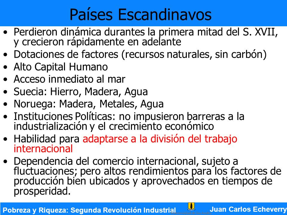 Países Escandinavos Perdieron dinámica durantes la primera mitad del S. XVII, y crecieron rápidamente en adelante.
