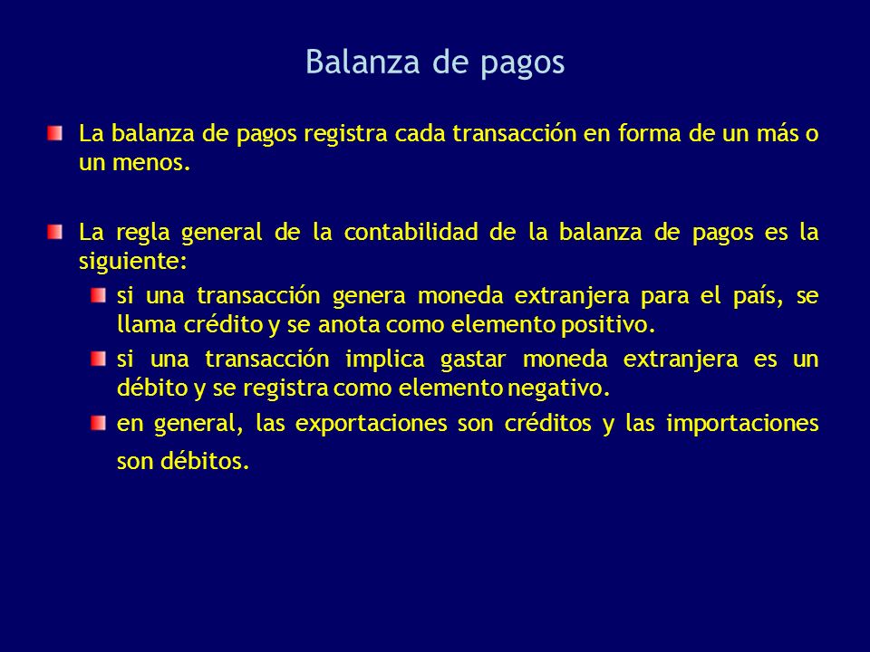 Balanza de pagos La balanza de pagos registra cada transacción en forma de un más o un menos.