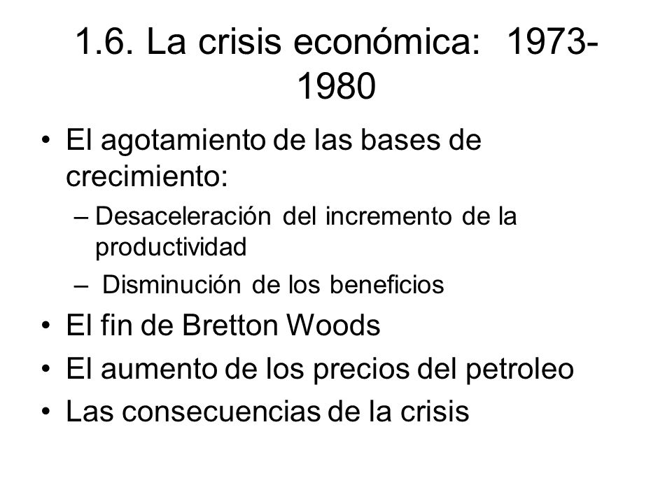 1.6. La crisis económica: El agotamiento de las bases de crecimiento: Desaceleración del incremento de la productividad.