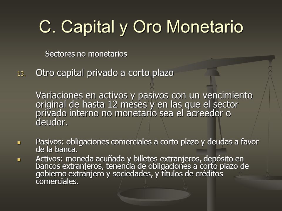 C. Capital y Oro Monetario