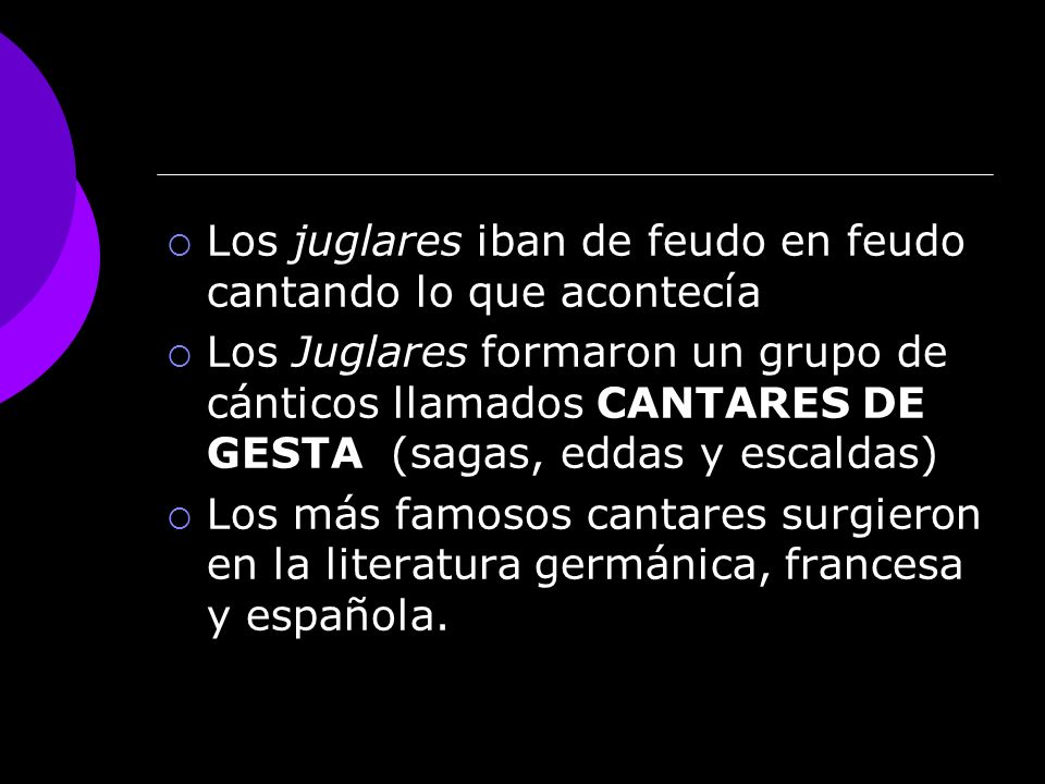 Los juglares iban de feudo en feudo cantando lo que acontecía