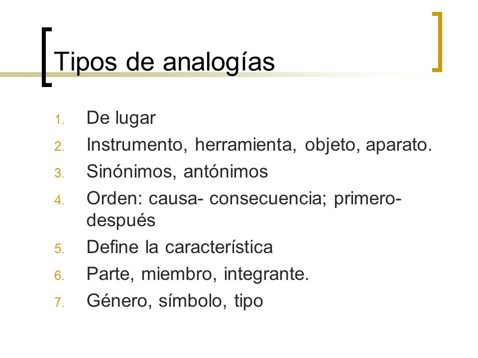 Tipos de analogías De lugar Instrumento, herramienta, objeto, aparato.