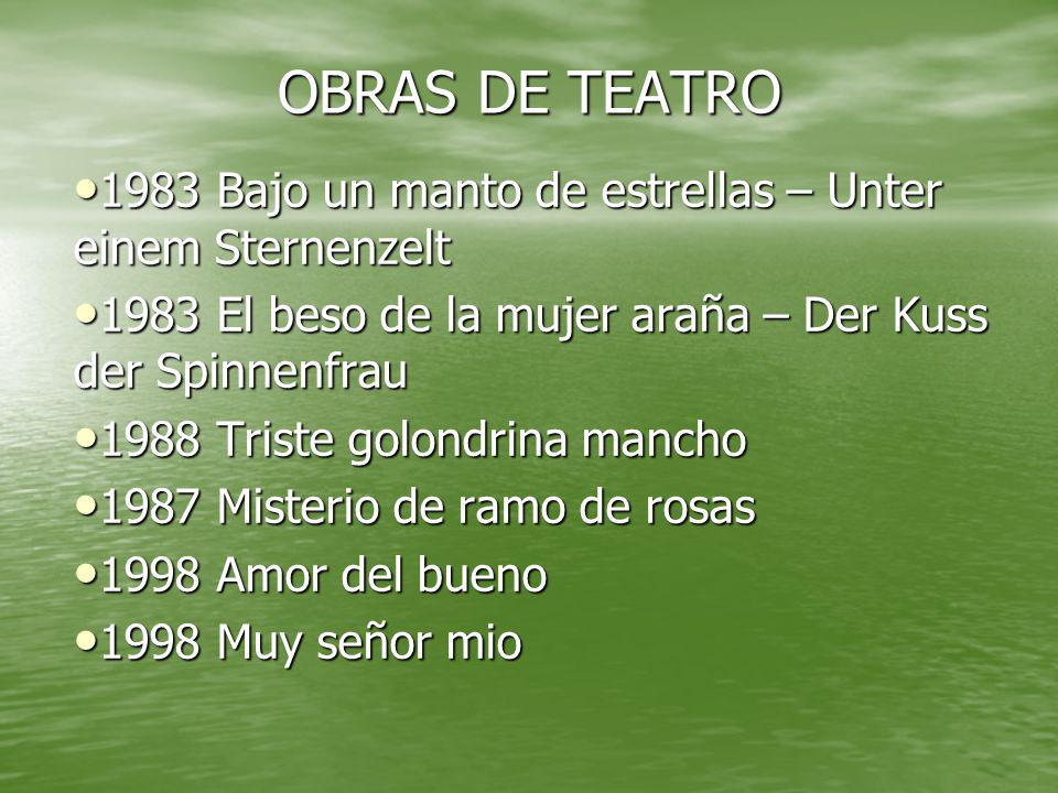 OBRAS DE TEATRO 1983 Bajo un manto de estrellas – Unter einem Sternenzelt El beso de la mujer araña – Der Kuss der Spinnenfrau.