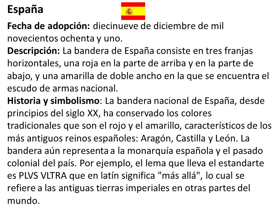 España Fecha de adopción: diecinueve de diciembre de mil novecientos ochenta y uno.