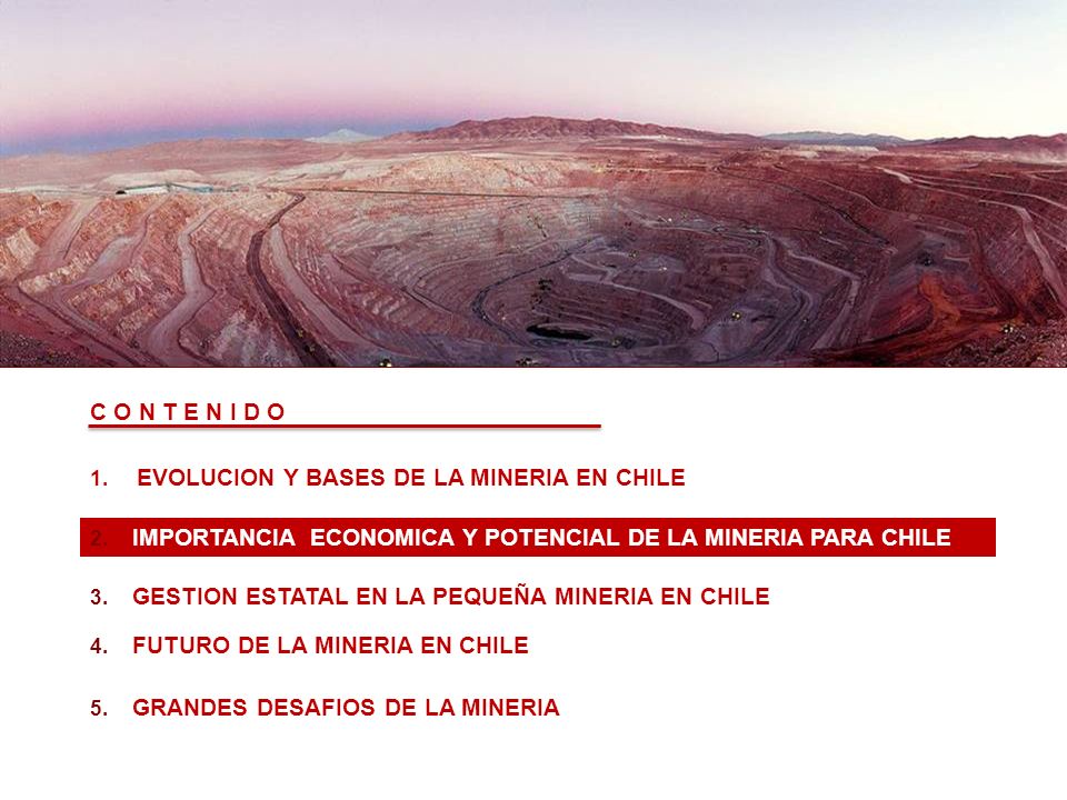 CONTENIDOS C O N T E N I D O EVOLUCION Y BASES DE LA MINERIA EN CHILE
