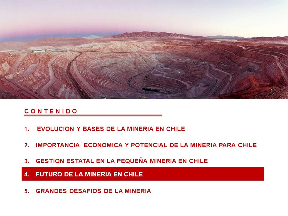 CONTENIDOS C O N T E N I D O EVOLUCION Y BASES DE LA MINERIA EN CHILE
