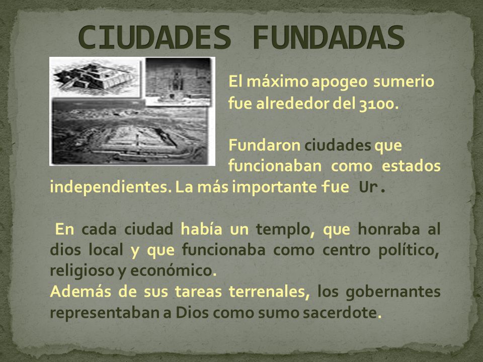 CIUDADES FUNDADAS El máximo apogeo sumerio fue alrededor del 3100.