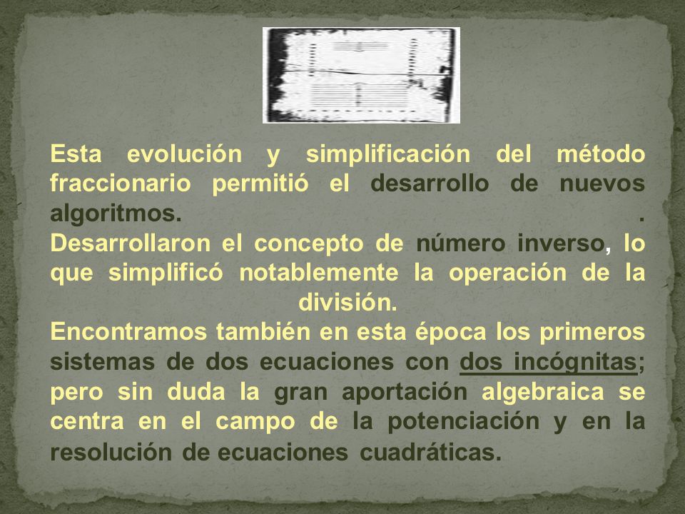 Esta evolución y simplificación del método fraccionario permitió el desarrollo de nuevos algoritmos.