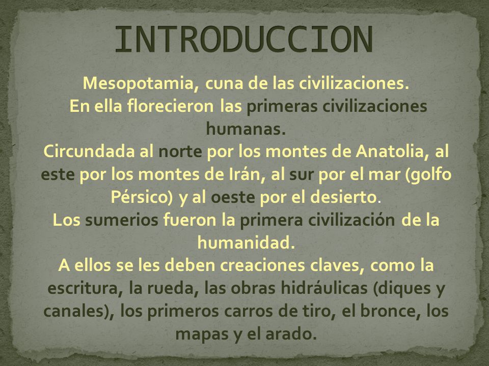 INTRODUCCION Mesopotamia, cuna de las civilizaciones.
