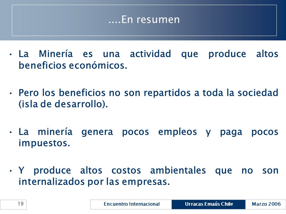 ....En resumen La Minería es una actividad que produce altos beneficios económicos.